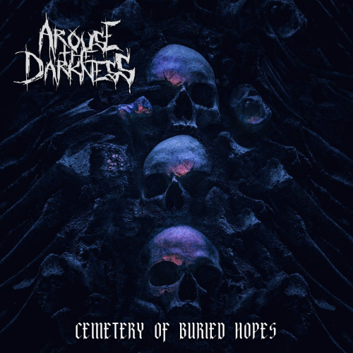 Arouse The Darkness : Cemetery Of Buried Hopes